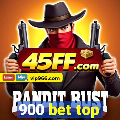 900 bet top